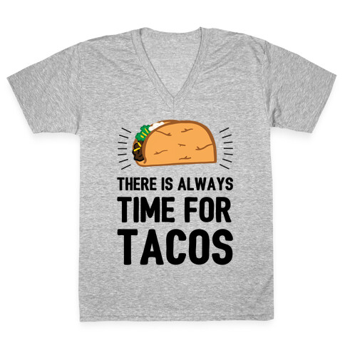 There Is Always Time For Tacos V-Neck Tee Shirt