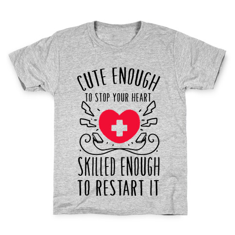 Cute Enough To Stop Your Heart. Skilled enough to Restart It. Kids T-Shirt