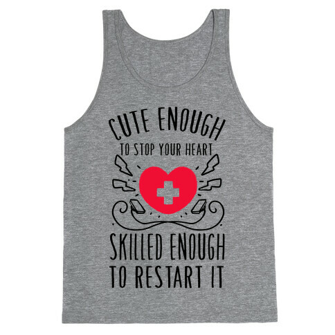 Cute Enough To Stop Your Heart. Skilled enough to Restart It. Tank Top