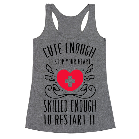 Cute Enough To Stop Your Heart. Skilled enough to Restart It. Racerback Tank Top