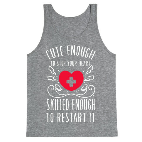 Cute Enough To Stop Your Heart. Skilled enough to Restart It. Tank Top