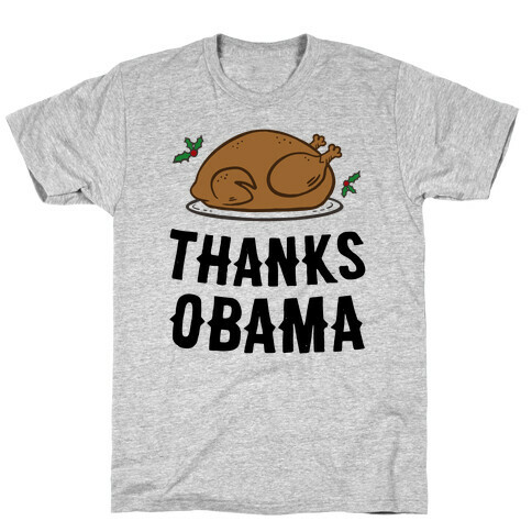 Thanks Obama (Turkey Dinner) T-Shirt