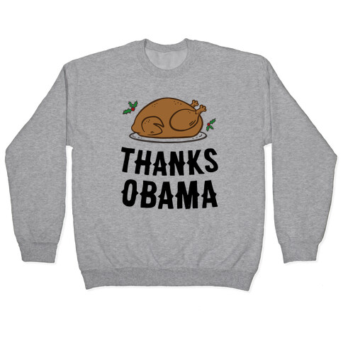 Thanks Obama (Turkey Dinner) Pullover
