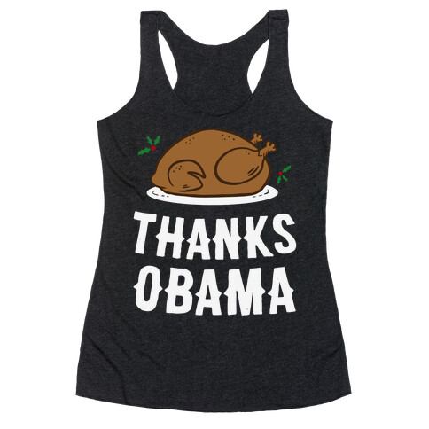 Thanks Obama (Turkey Dinner) Racerback Tank Top