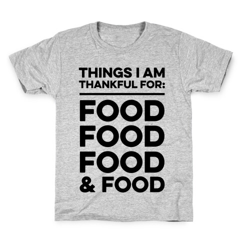 Things I Am Thankful For: Food Kids T-Shirt