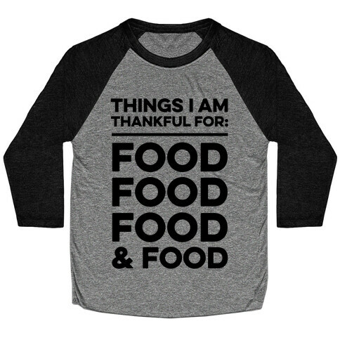 Things I Am Thankful For: Food Baseball Tee