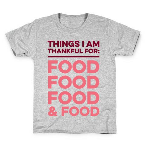 Things I Am Thankful For: Food Kids T-Shirt