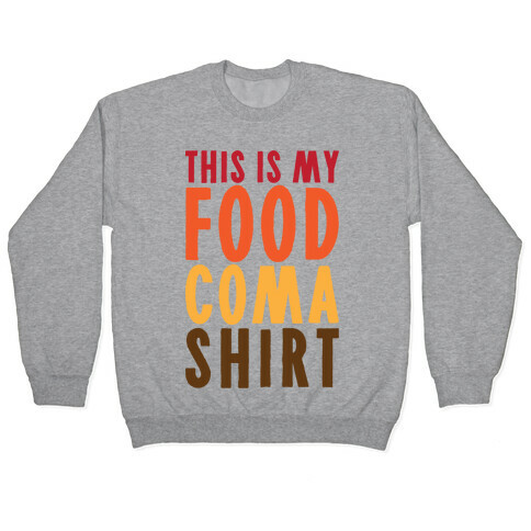 This Is My Food Coma Shirt Pullover