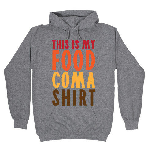 This Is My Food Coma Shirt Hooded Sweatshirt