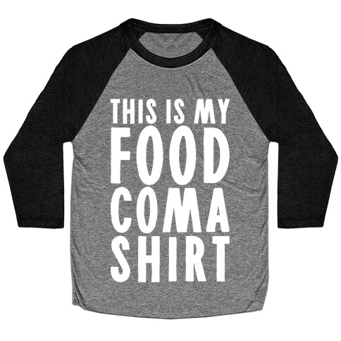 This Is My Food Coma Shirt Baseball Tee