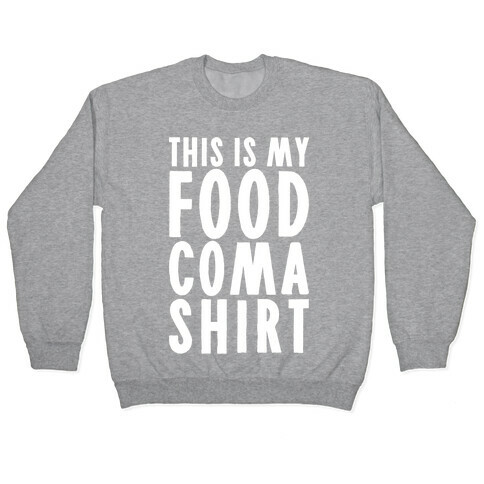 This Is My Food Coma Shirt Pullover