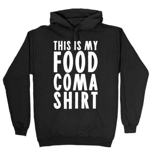 This Is My Food Coma Shirt Hooded Sweatshirt