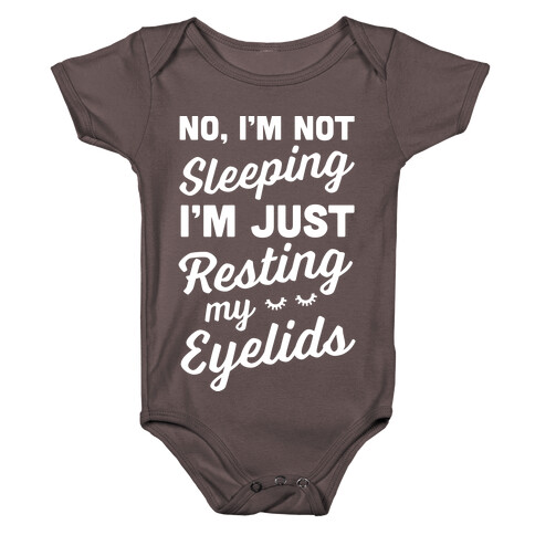 No, I'm Not Sleeping I'm Just Resting My Eyelids Baby One-Piece