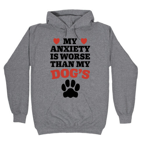 Dog Anxiety Hooded Sweatshirt
