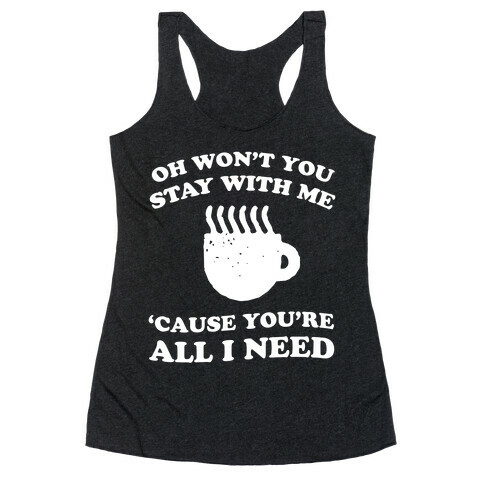 Won't You Stay With Me Coffee Racerback Tank Top