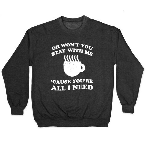 Won't You Stay With Me Coffee Pullover