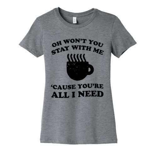 Won't You Stay With Me Coffee Womens T-Shirt