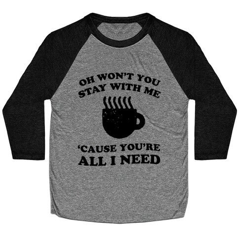 Won't You Stay With Me Coffee Baseball Tee