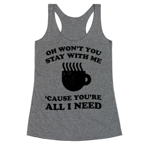 Won't You Stay With Me Coffee Racerback Tank Top