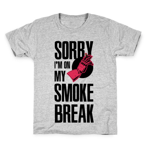 Sorry I'm On My Smoke Break Kids T-Shirt