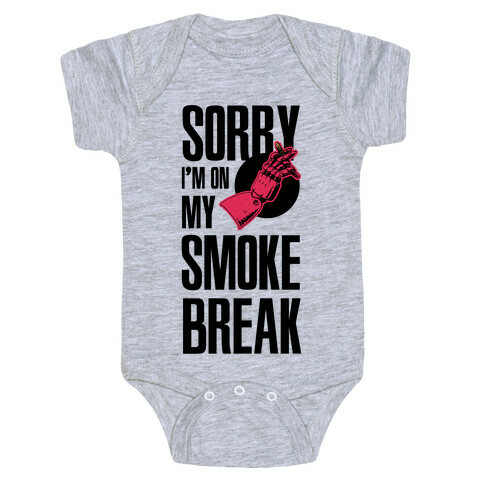 Sorry I'm On My Smoke Break Baby One-Piece
