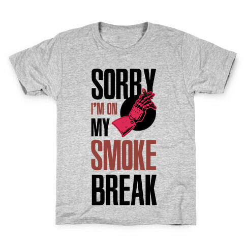 Sorry I'm On My Smoke Break Kids T-Shirt
