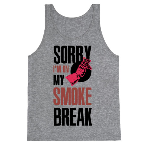 Sorry I'm On My Smoke Break Tank Top