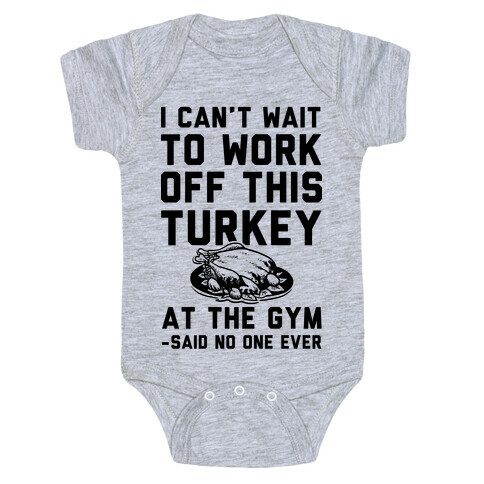 I Can't Wait To Work Off This Turkey At The Gym Said No One Ever Baby One-Piece