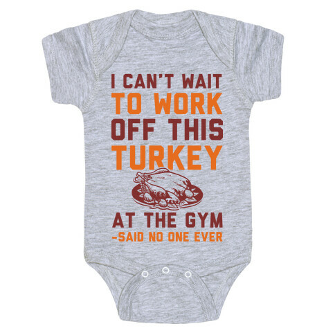 I Can't Wait To Work Off This Turkey At The Gym Said No One Ever Baby One-Piece