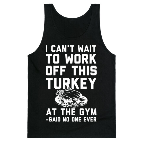 I Can't Wait To Work Off This Turkey At The Gym Said No One Ever Tank Top
