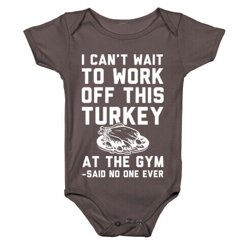 I Can't Wait To Work Off This Turkey At The Gym Said No One Ever Baby One-Piece
