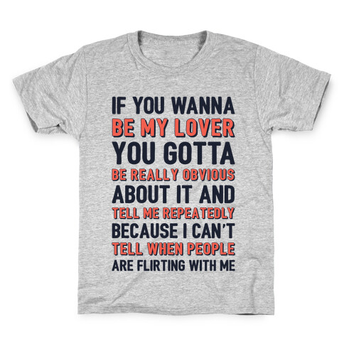 If You Wanna Be My Lover You Gotta Be Really Obvious About It Kids T-Shirt