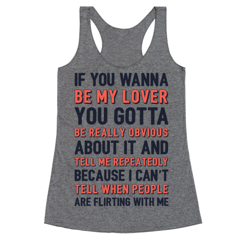 If You Wanna Be My Lover You Gotta Be Really Obvious About It Racerback Tank Top