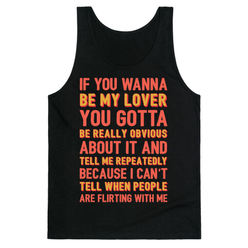 If You Wanna Be My Lover You Gotta Be Really Obvious About It Tank Top