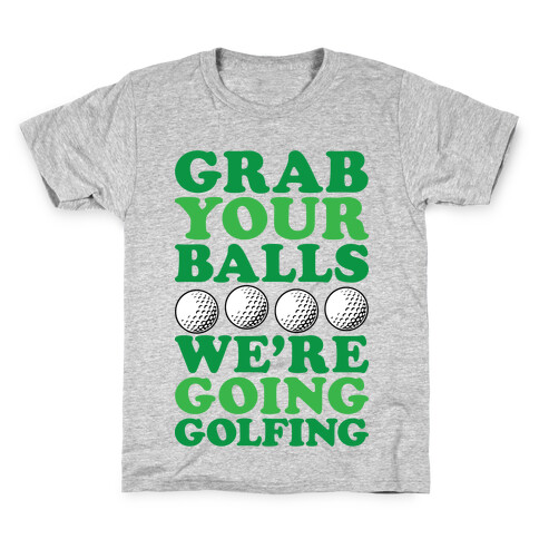 Grab Your Balls We're Going Golfing Kids T-Shirt