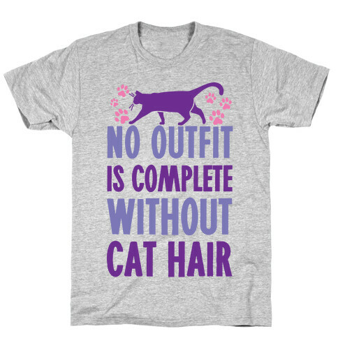 No Outfit Is Complete Without Cat Hair T-Shirt