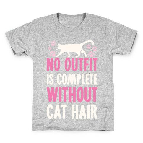 No Outfit Is Complete Without Cat Hair Kids T-Shirt
