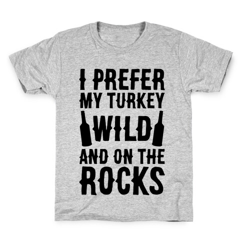 I Prefer My Turkey Wild And On The Rocks Kids T-Shirt