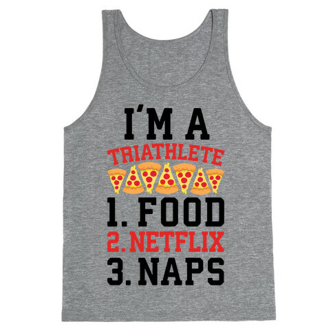 I'm A Triathlete: Food, Netflix, and Naps Tank Top