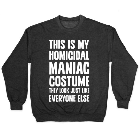 This Is My homicidal Maniac Costume They Look Just Like Everyone Else. Pullover