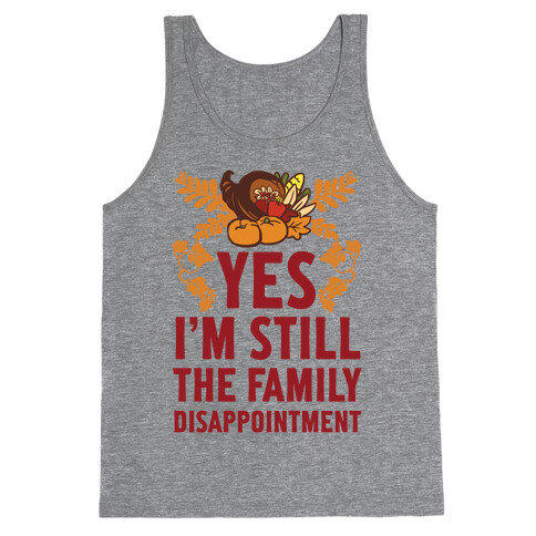 Yes I'm Still The Disappointment Of The Family Tank Top