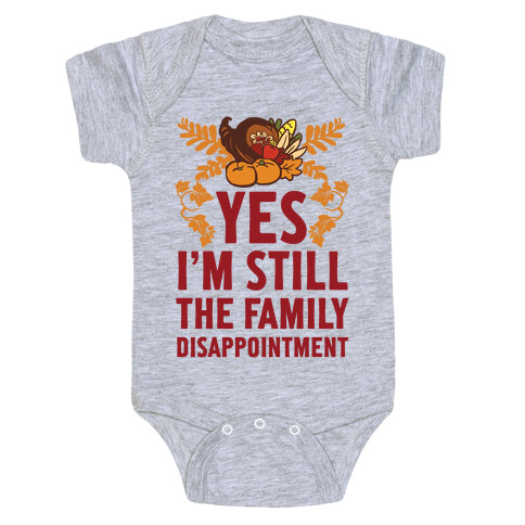 Yes I'm Still The Disappointment Of The Family Baby One-Piece