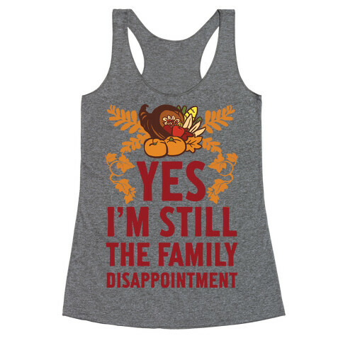 Yes I'm Still The Disappointment Of The Family Racerback Tank Top