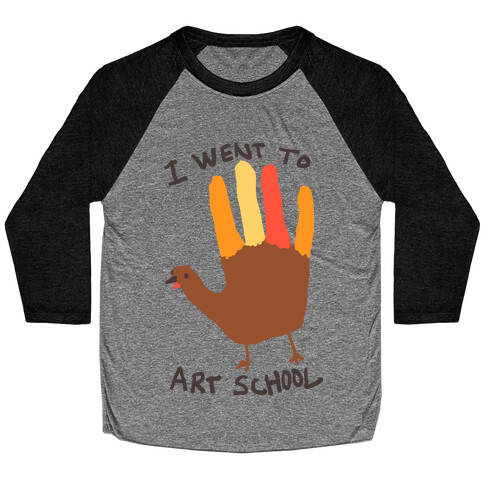 I Went To Art School Hand Turkey Baseball Tee