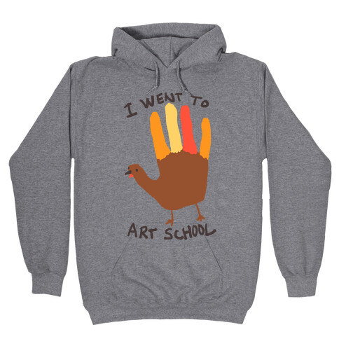 I Went To Art School Hand Turkey Hooded Sweatshirt