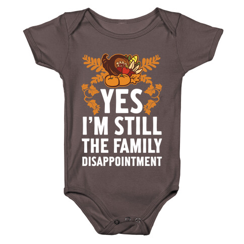 Yes I'm Still The Disappointment Of The Family Baby One-Piece