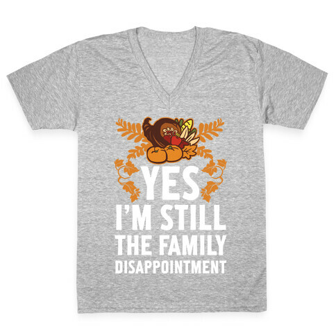 Yes I'm Still The Disappointment Of The Family V-Neck Tee Shirt
