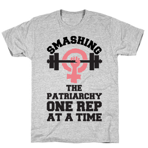 Smashing The Patriarchy One Rep At A Time T-Shirt