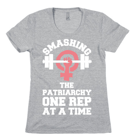 Smashing The Patriarchy One Rep At A Time Womens T-Shirt