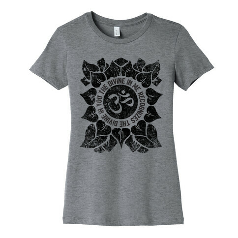 The Divine In Me Recognizes The Divine In You Womens T-Shirt